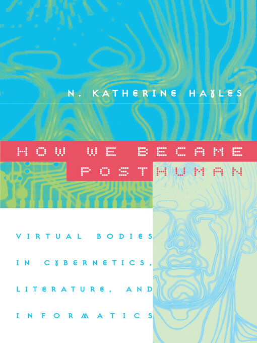 Title details for How We Became Posthuman by N. Katherine Hayles - Available